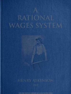 [Gutenberg 46977] • A Rational Wages System / Some Notes on the Method of Paying the Worker a Reward for Efficiency in Addition to Wages